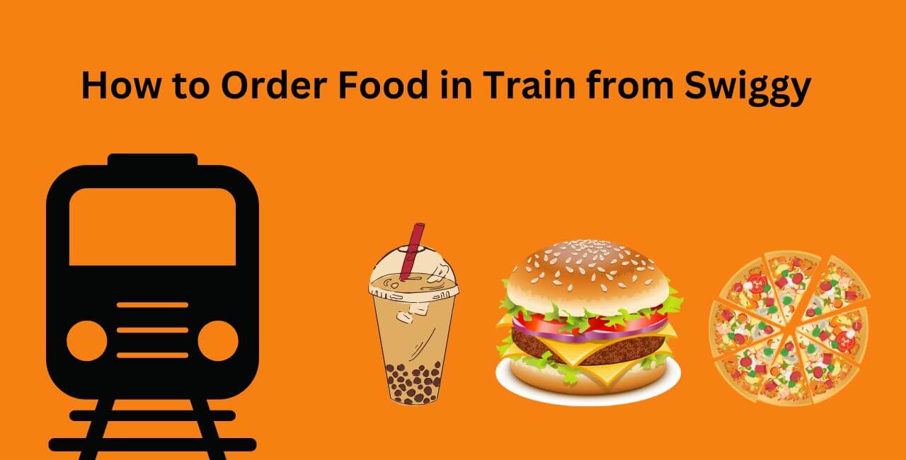 How to Order Food in Train from Swiggy