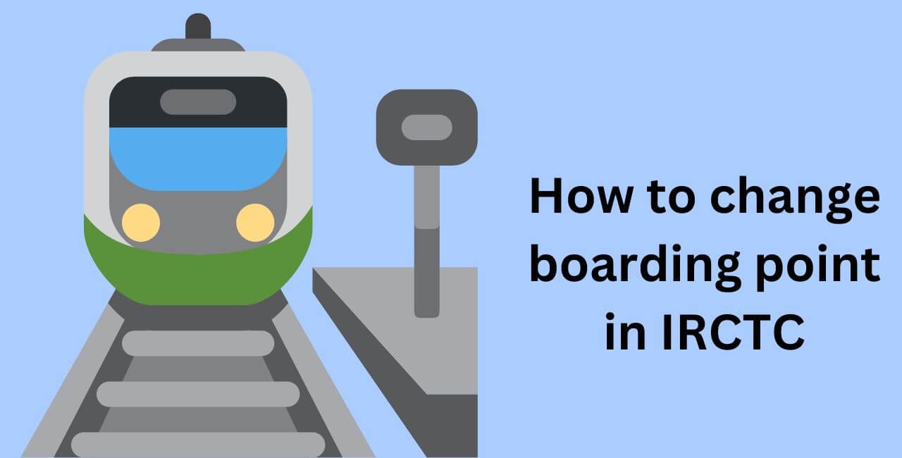 How to change boarding point in IRCTC