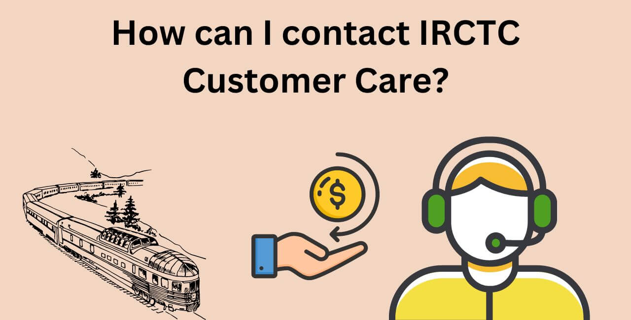 How can I contact IRCTC Customer Care?