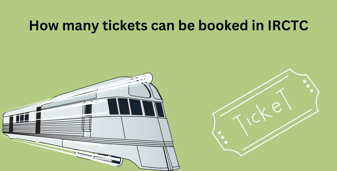 How many tickets can be booked in IRCTC