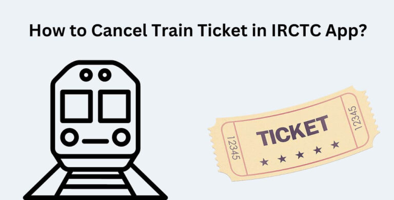 How to Cancel Train Ticket in IRCTC App?