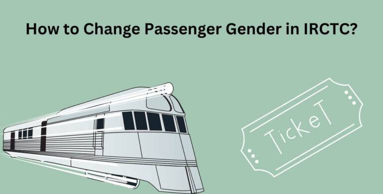 How to Change Passenger Gender in IRCTC?