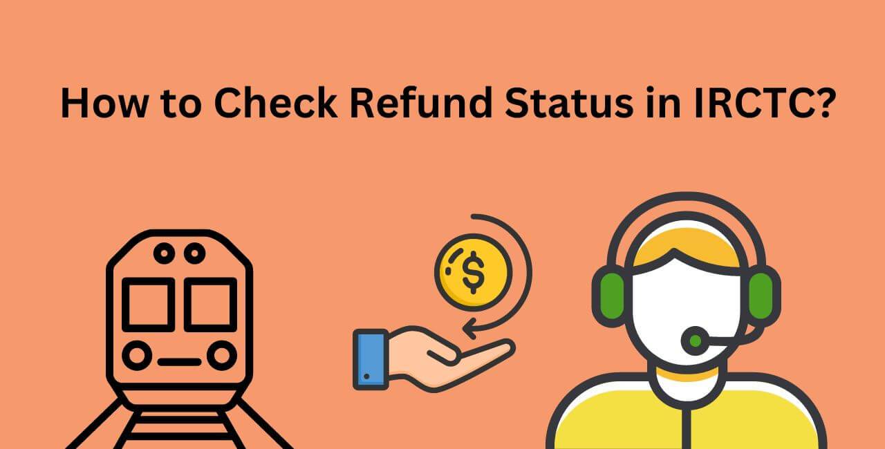 How to Check Refund Status in IRCTC?