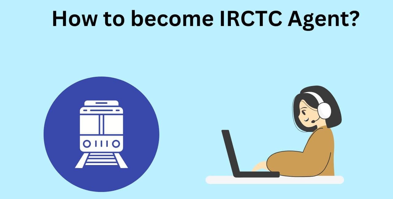 How to become IRCTC Agent?