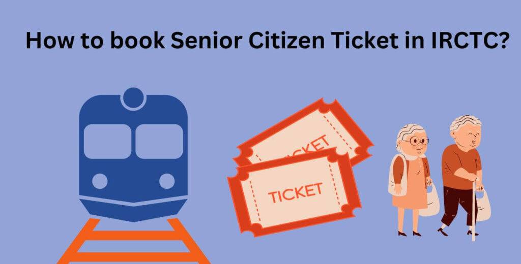 How to book Senior Citizen Ticket in IRCTC?