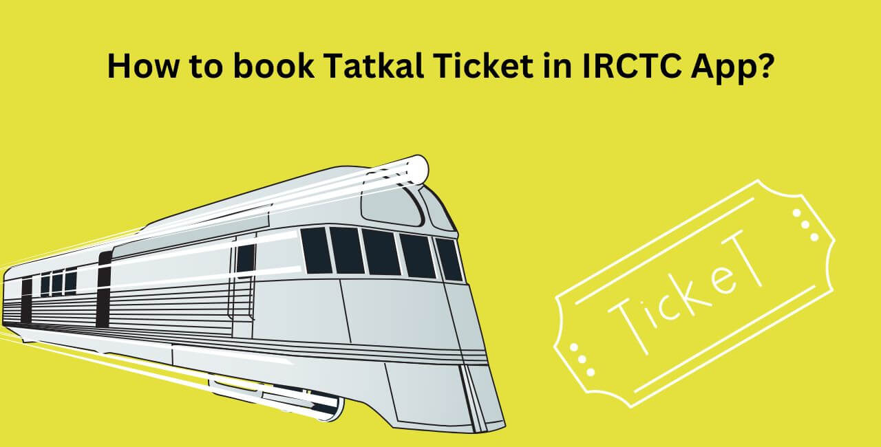 How to book Tatkal Ticket in IRCTC App?