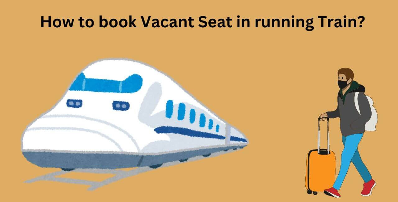 How to book Vacant Seat in running Train?