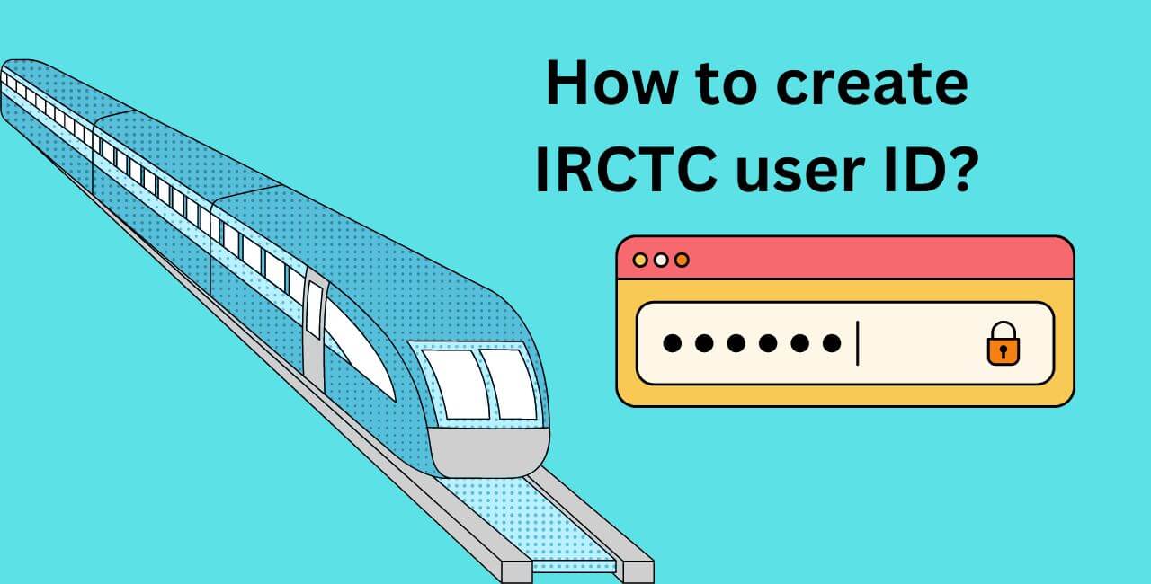 How to create IRCTC user ID?