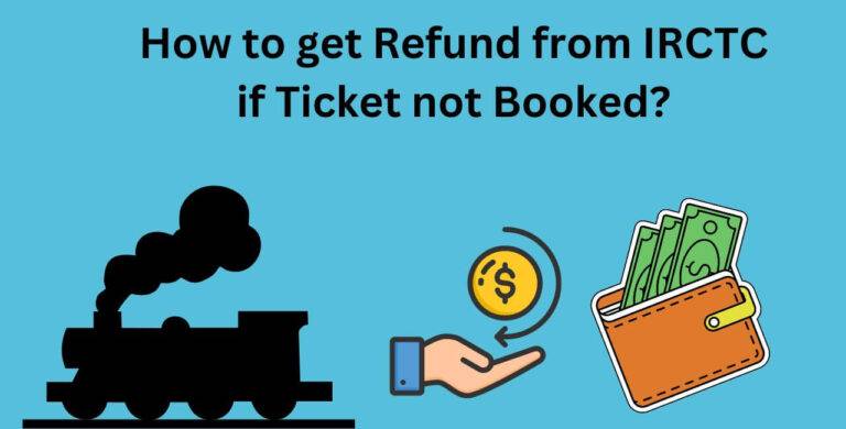 How to get Refund from IRCTC if Ticket not Booked?