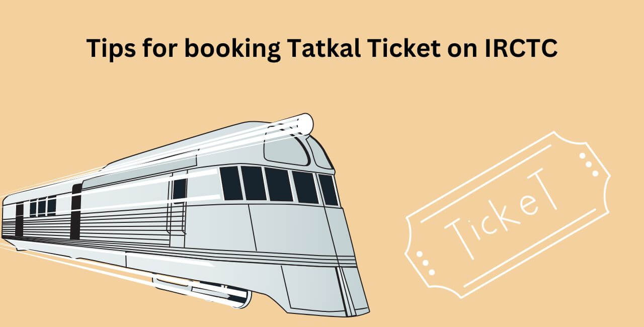 Tips for booking Tatkal Ticket on IRCTC