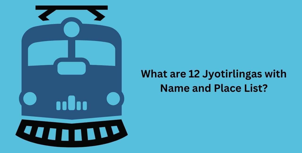 What are 12 Jyotirlingas with Name and Place List?