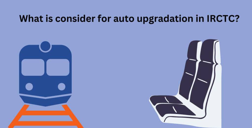 What is consider for auto upgradation in IRCTC?