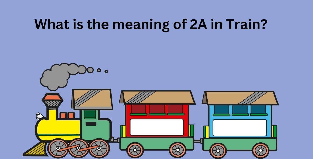 What is the meaning of 2A in Train?