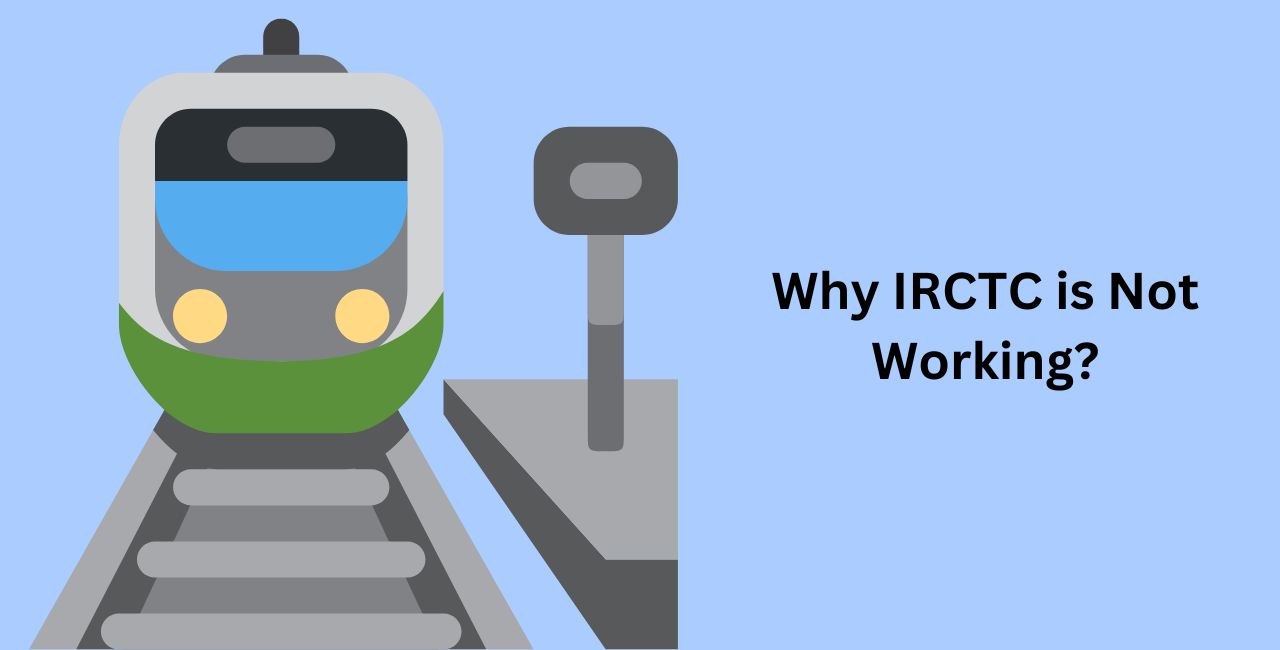 Why IRCTC is Not Working?